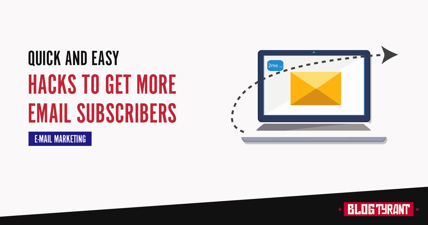 25 Quick Easy Hacks To Get More Email Subscribers