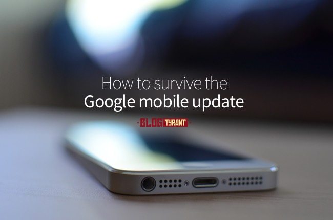 google_mobile_update - Blog Tyrant