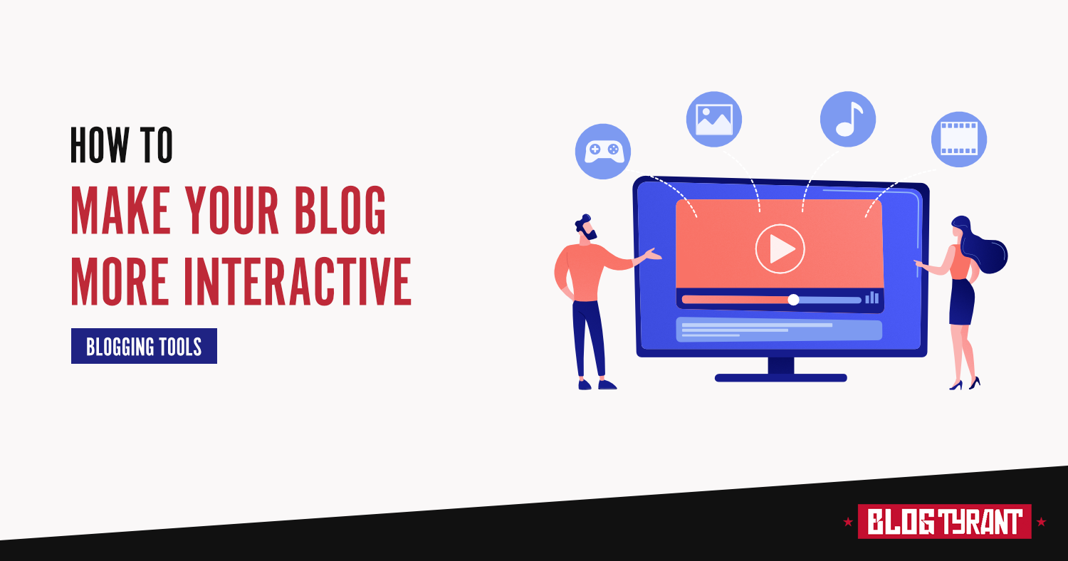 How To Make Your Blog More Interactive