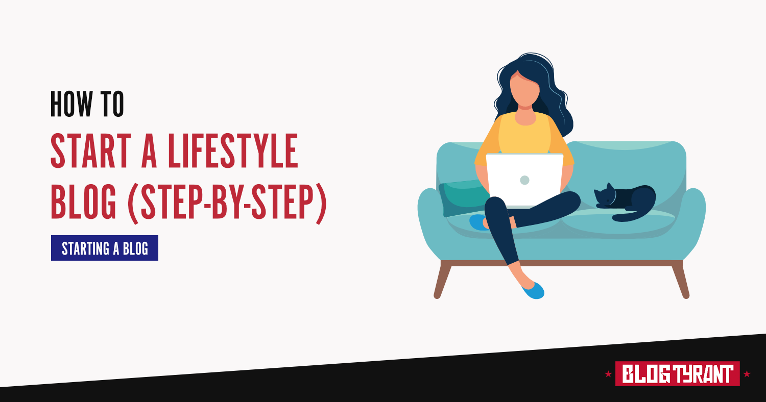 How to Start a Lifestyle Blog in 2025 [Profitable Examples]